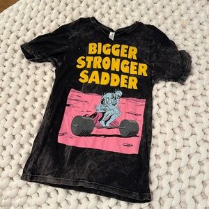 Bigger Stronger Sadder Tee